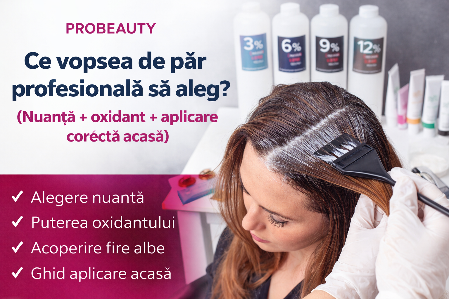 Ce vopsea de păr profesională să aleg? (Nuanță + oxidant + aplicare corectă acasă)