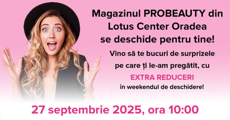 5 Motive să ne Vizitezi la Probeauty Oradea după Marea Deschidere!