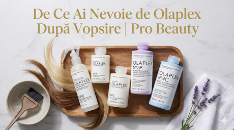 De Ce Ai Nevoie de Olaplex După Vopsire